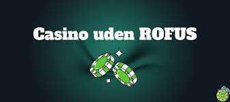 Oplev Verdenen af Casino Uden Rofus